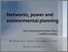 [thumbnail of Hacking & Flynn 2012 - Networks, power & environmental planning - Nijmegen - 20-9-12.pdf]